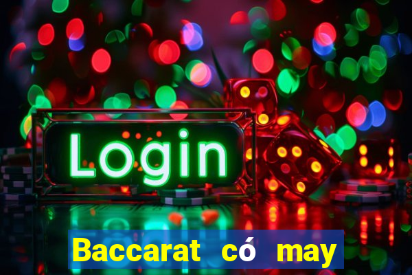 Baccarat có may bộ bài