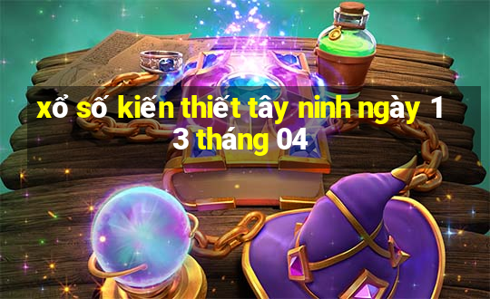 xổ số kiến thiết tây ninh ngày 13 tháng 04