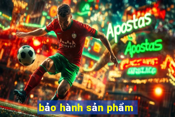 bảo hành sản phẩm