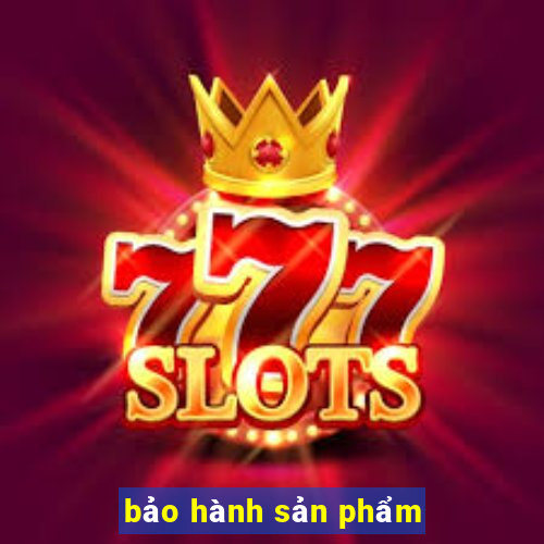 bảo hành sản phẩm