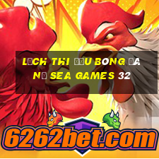 lịch thi đấu bóng đá nữ sea games 32