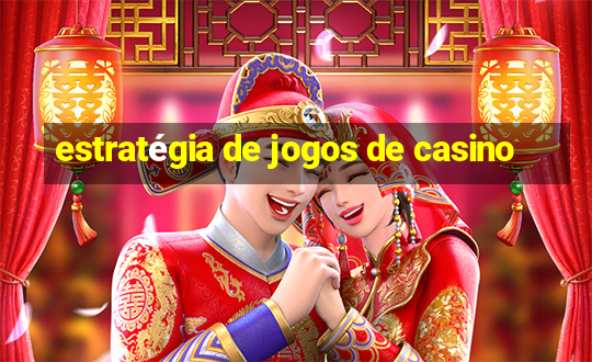 estratégia de jogos de casino