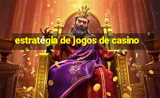 estratégia de jogos de casino