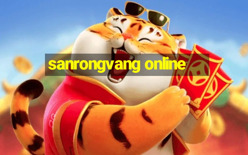 sanrongvang online