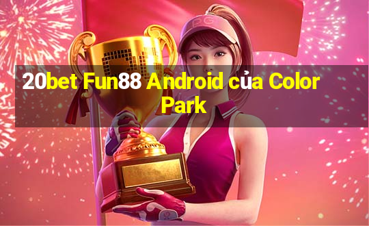 20bet Fun88 Android của Color Park