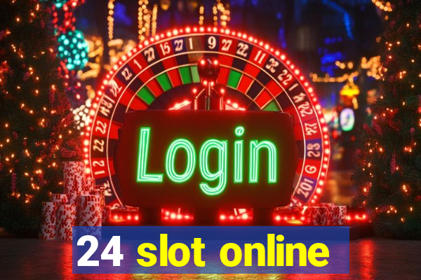 24 slot online