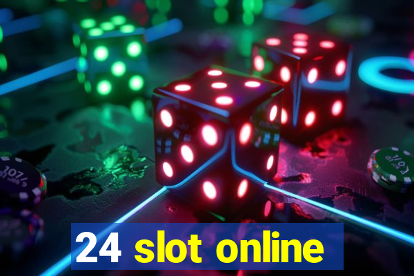 24 slot online