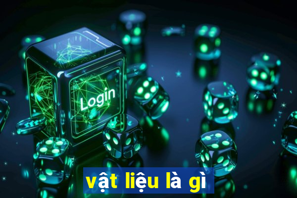 vật liệu là gì