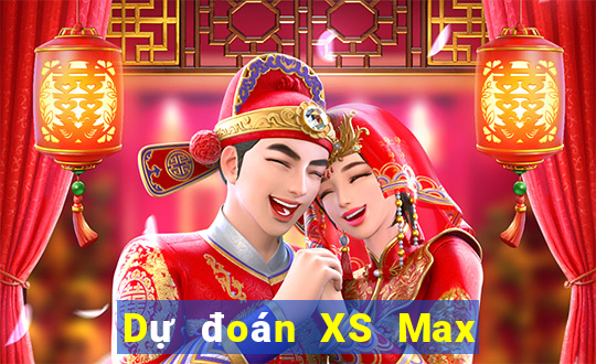 Dự đoán XS Max 4D ngày 10