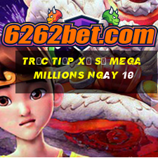 Trực tiếp Xổ Số mega millions ngày 10