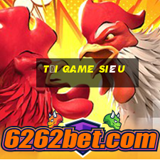 tải game siêu