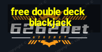 free double deck blackjack