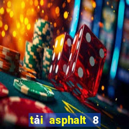 tải asphalt 8 hack cho pc