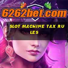 slot machine tax rules