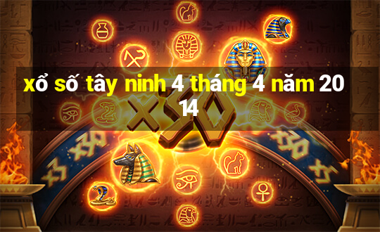 xổ số tây ninh 4 tháng 4 năm 2014