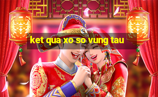 ket qua xo so vung tau