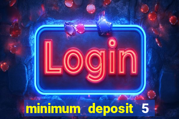 minimum deposit 5 euro casino