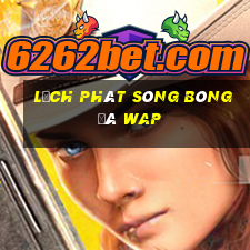 lịch phát sóng bóng đá wap