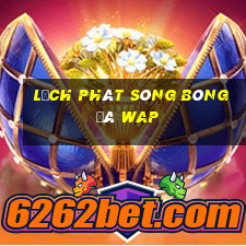 lịch phát sóng bóng đá wap