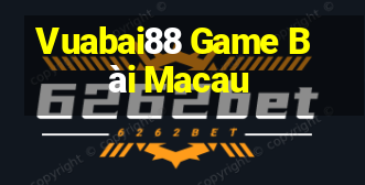 Vuabai88 Game Bài Macau