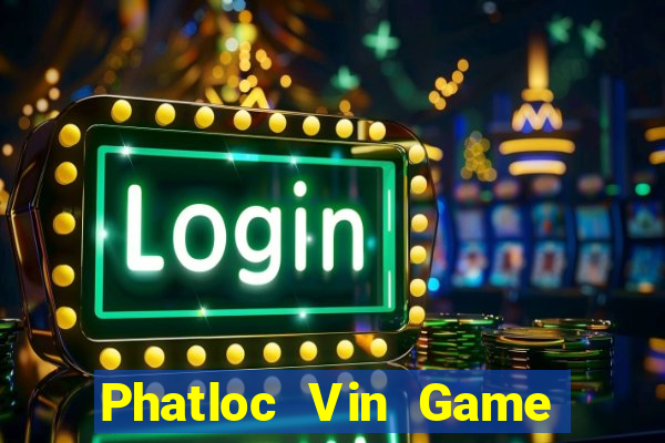 Phatloc Vin Game Bài Quốc Tế