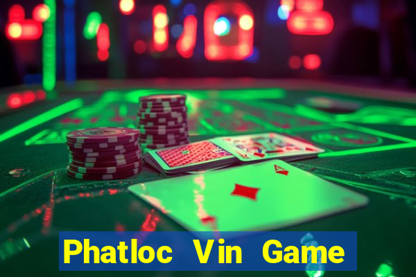 Phatloc Vin Game Bài Quốc Tế