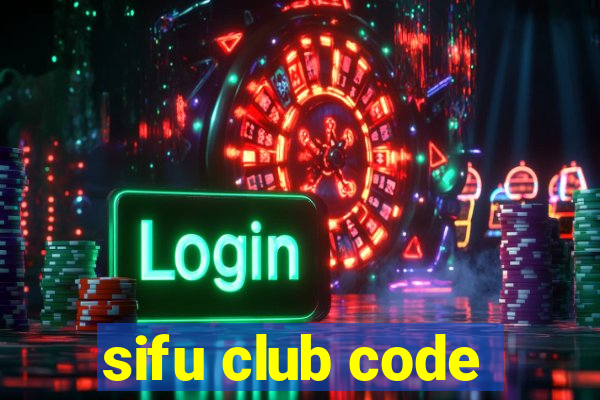 sifu club code