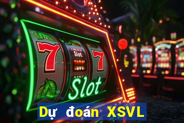 Dự đoán XSVL thứ tư