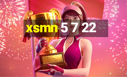 xsmn 5 7 22