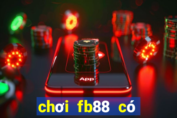 chơi fb88 có bị bắt không