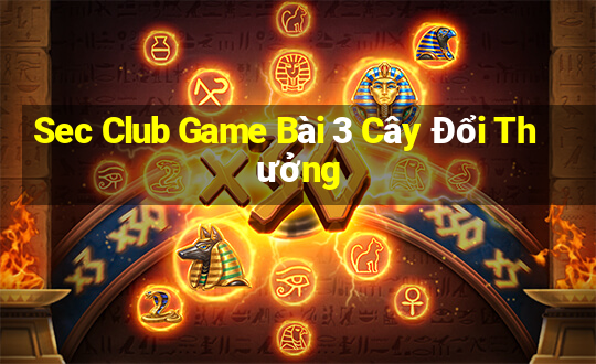 Sec Club Game Bài 3 Cây Đổi Thưởng