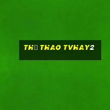 Thể Thao Tvhay2