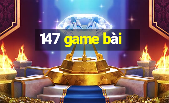 147 game bài