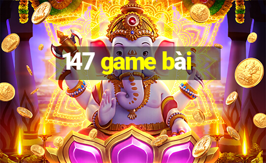 147 game bài