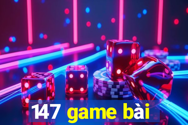 147 game bài