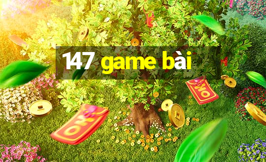 147 game bài