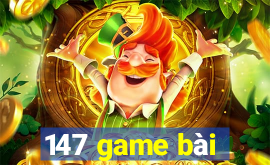 147 game bài