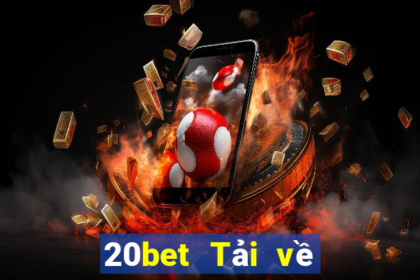 20bet Tải về phần mềm Caifu Net