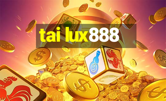 tai lux888