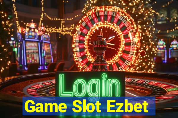 Game Slot Ezbet