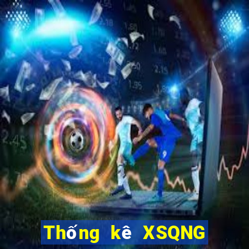 Thống kê XSQNG Thứ 4