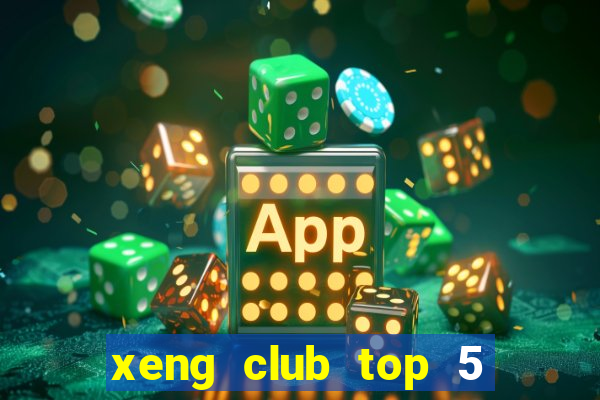 xeng club top 5 game bài đổi thưởng