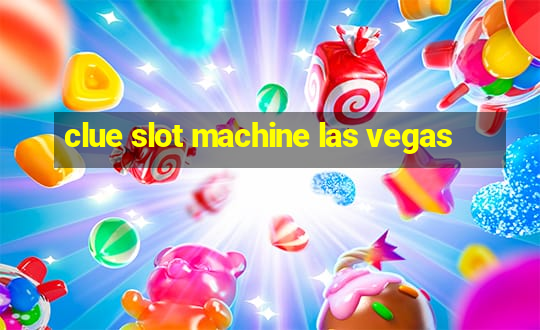 clue slot machine las vegas