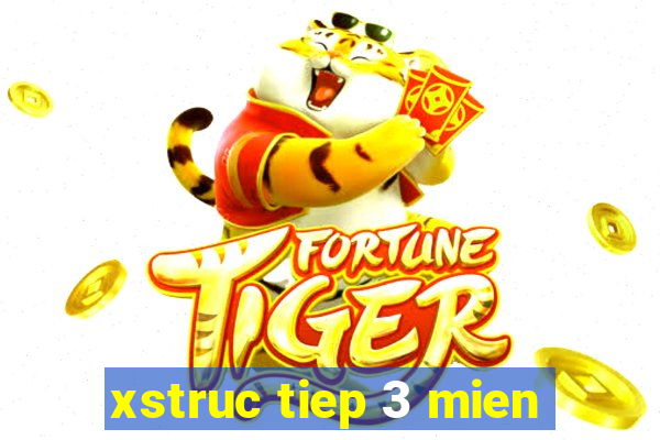 xstruc tiep 3 mien