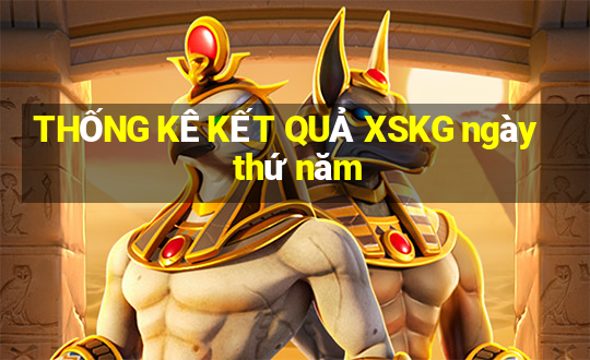 THỐNG KÊ KẾT QUẢ XSKG ngày thứ năm