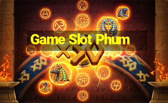 Game Slot Phum