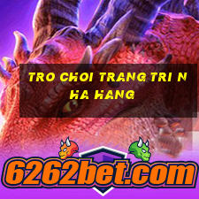 tro choi trang tri nha hang