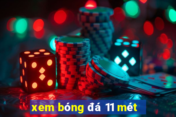 xem bóng đá 11 mét