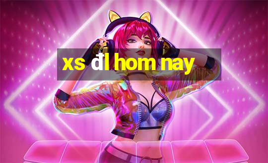 xs đl hom nay