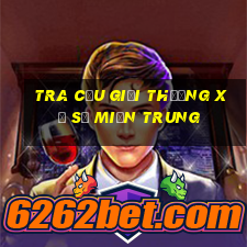 Tra cứu giải thưởng xổ số miền trung